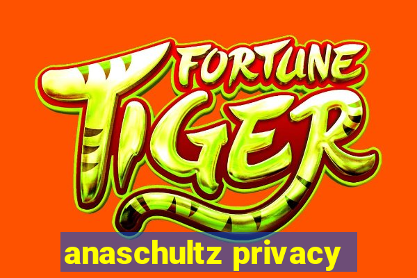 anaschultz privacy